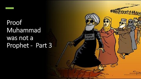 Proof Muhammad was not a Prophet Part 3
