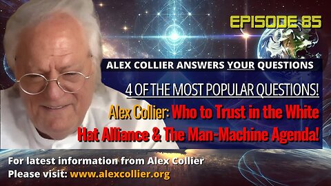 Alex Collier: Who to Trust in the White Hat Alliance & The Man-Machine Agenda!