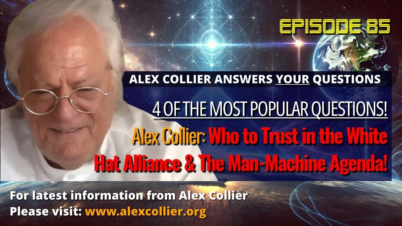 Alex Collier: Who to Trust in the White Hat Alliance & The Man-Machine Agenda!