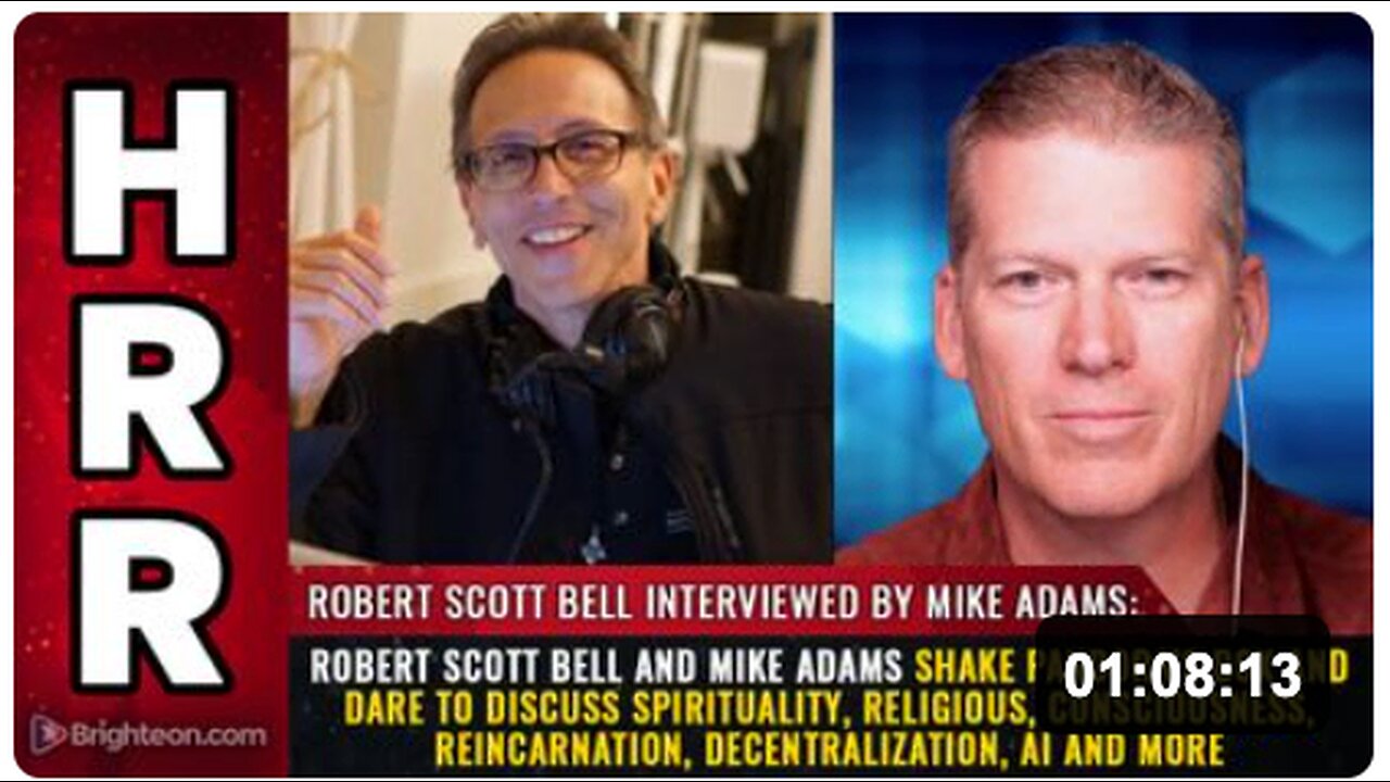 Robert Scott Bell and Mike Adams SHAKE PANDORA’S BOX and dare to discuss spirituality, religious, consciousness, reincarnation, decentralization, AI and more