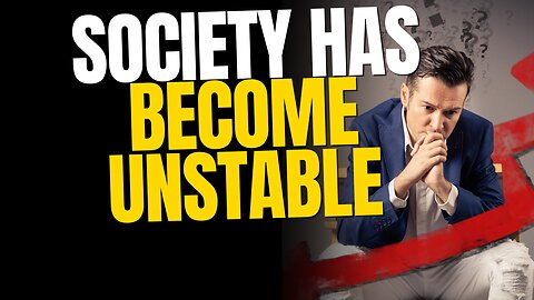Society Is Completely Unstable