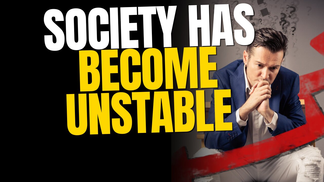 Society Is Completely Unstable