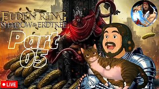 Elden Ring: Shadow of the Erdtree | First-Time Playthrough: Part 05