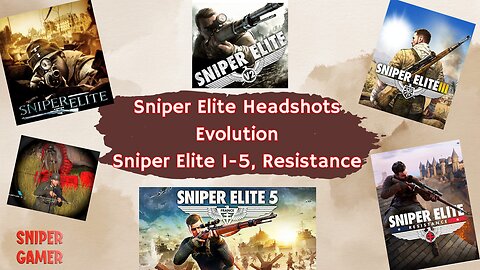 Sniper Elite Evolution of Headshots Versions 1-5 and Resistance