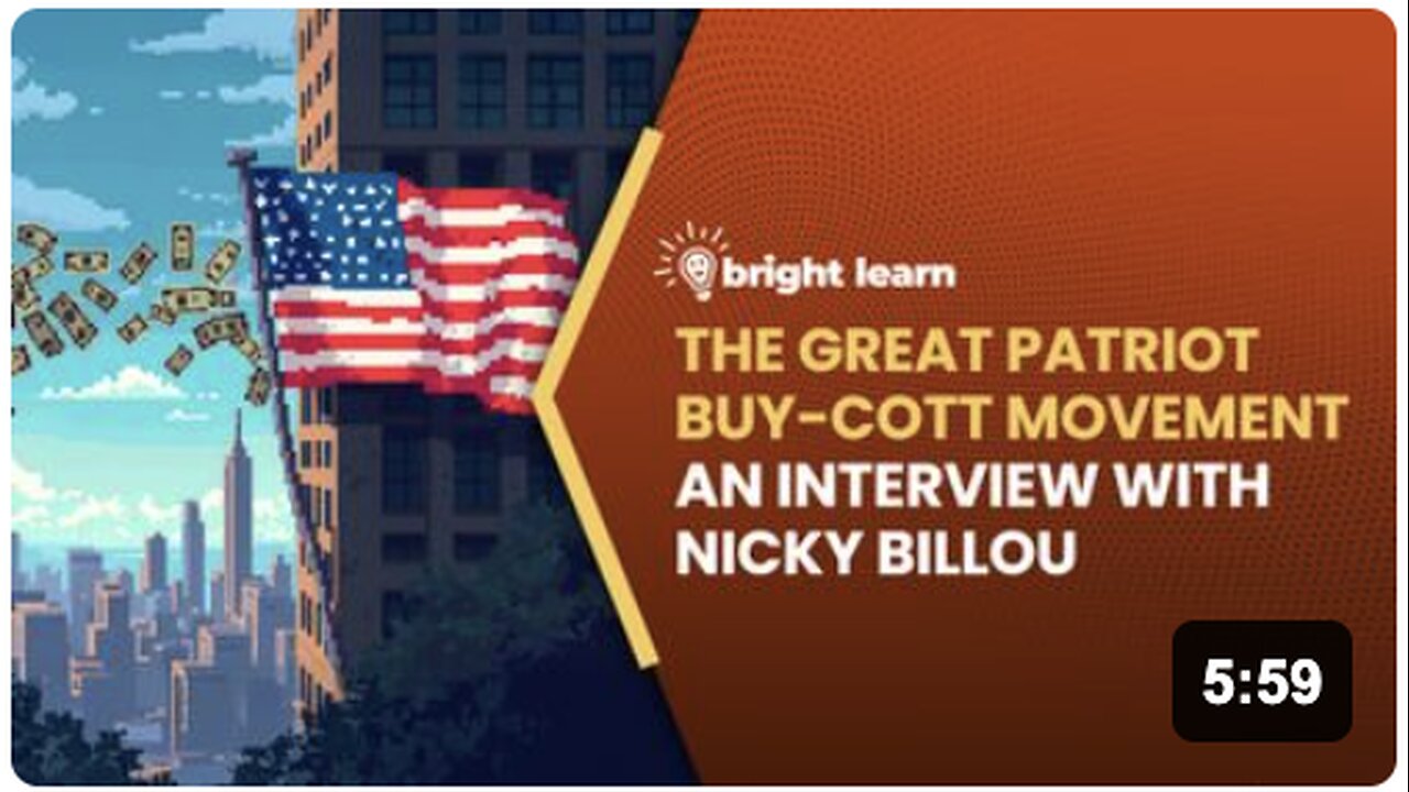 BrightLearn - The Great Patriot Buy-cott Movement, an interview with Nicky Billou
