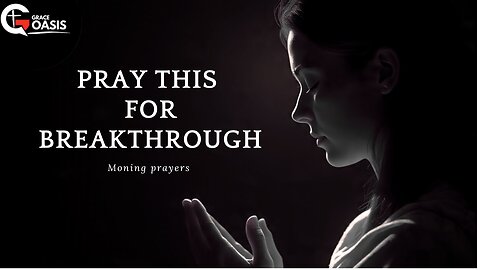 Special Prayer for Breakthrough | Morning Prayer for Tough Times