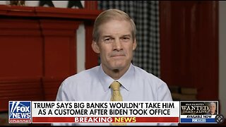 Chairman Jordan on The Debanking of Conservatives