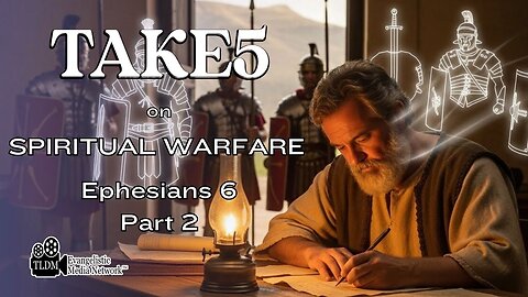 Take5 on Spiritual Warfare - Ephesian 6 PT2