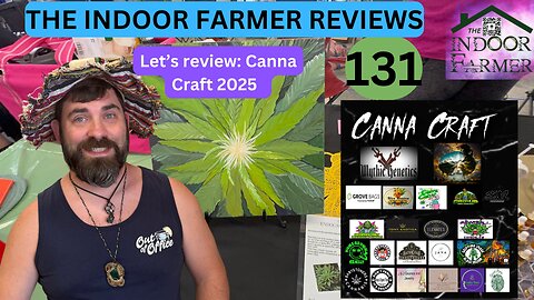 The Indoor Farmer Reviews ep 131 Canna Craft 2025. Let's Review