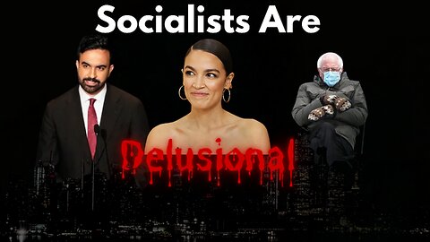 Socialists are Delusional