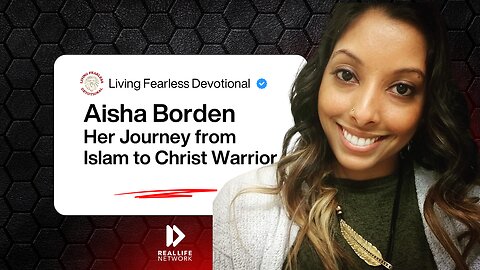Aisha Borden - Her Journey from Islam to Christ Warrior