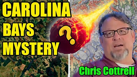 🔍Carolina Bays: The Evidence No One’s Talking About - Chris Cottrell : 392⚖️