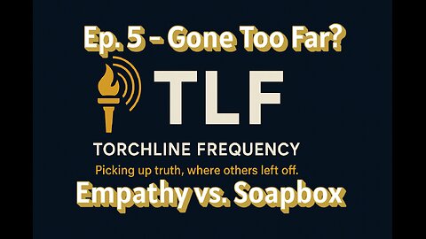 Ep. 5 - Gone Too Far? | Empathy vs. Soapbox