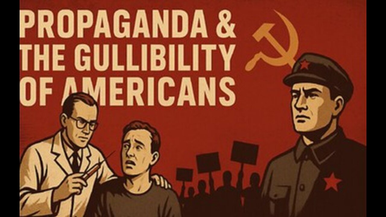 Propaganda & The Gullibility Of Americans. It's Time For A Serious Discussion About