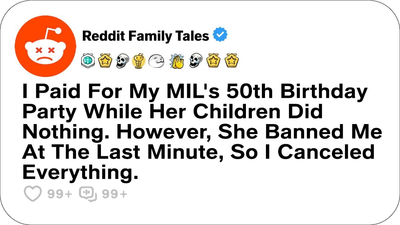 I Paid For My MIL's 50th Birthday Party While Her Children Did Nothing.