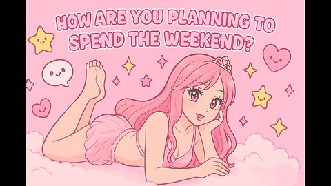 How Are You Spending Your Weekend?💖