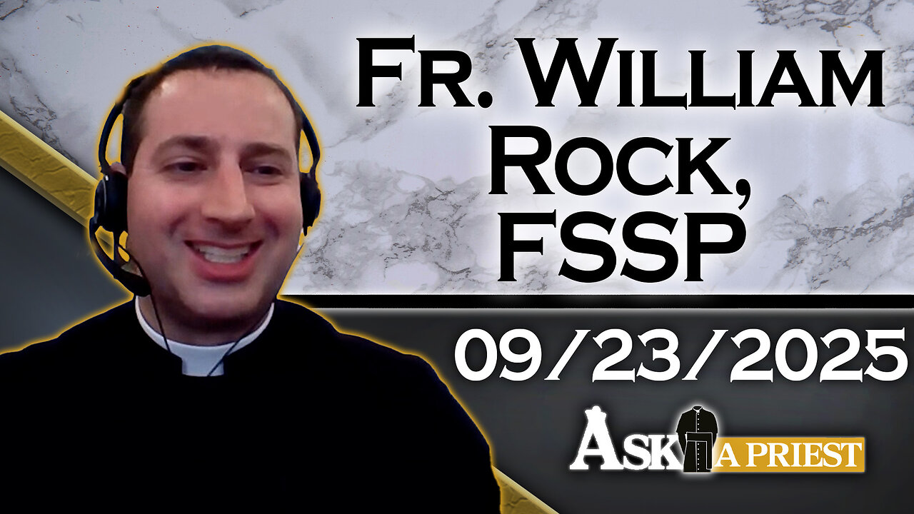 Ask A Priest Live with Fr. William Rock, FSSP - 9/23/25