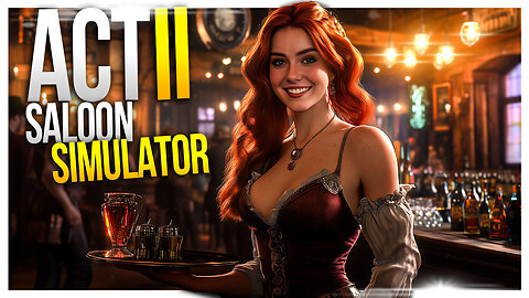 Act 2! Fanciest Saloon This Side of the Internet!