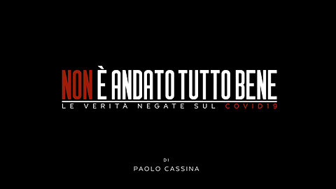 NON È ANDATO TUTTO BENE - THE DENIED TRUTHS ABOUT COVID19 (ENGLISH SUBTITLES)