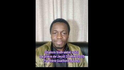 la Prière de jeudi 22 MAI 2025