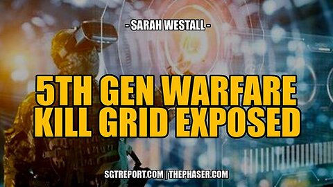 "Unmasking the 5th Gen Warfare Kill Grid and Hidden Agendas with Sarah Westall"