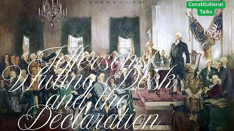 Jeffersons Desk and The Declaration of independence