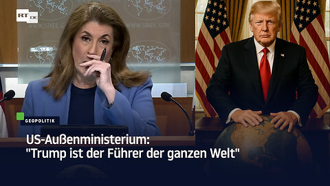 US-Außenministerium: "Trump ist der Führer der ganzen Welt"
