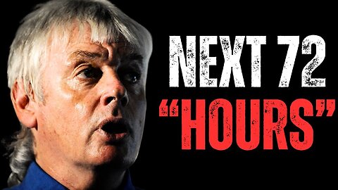 David Icke: "The Next 72 Hours Will Change Everything."
