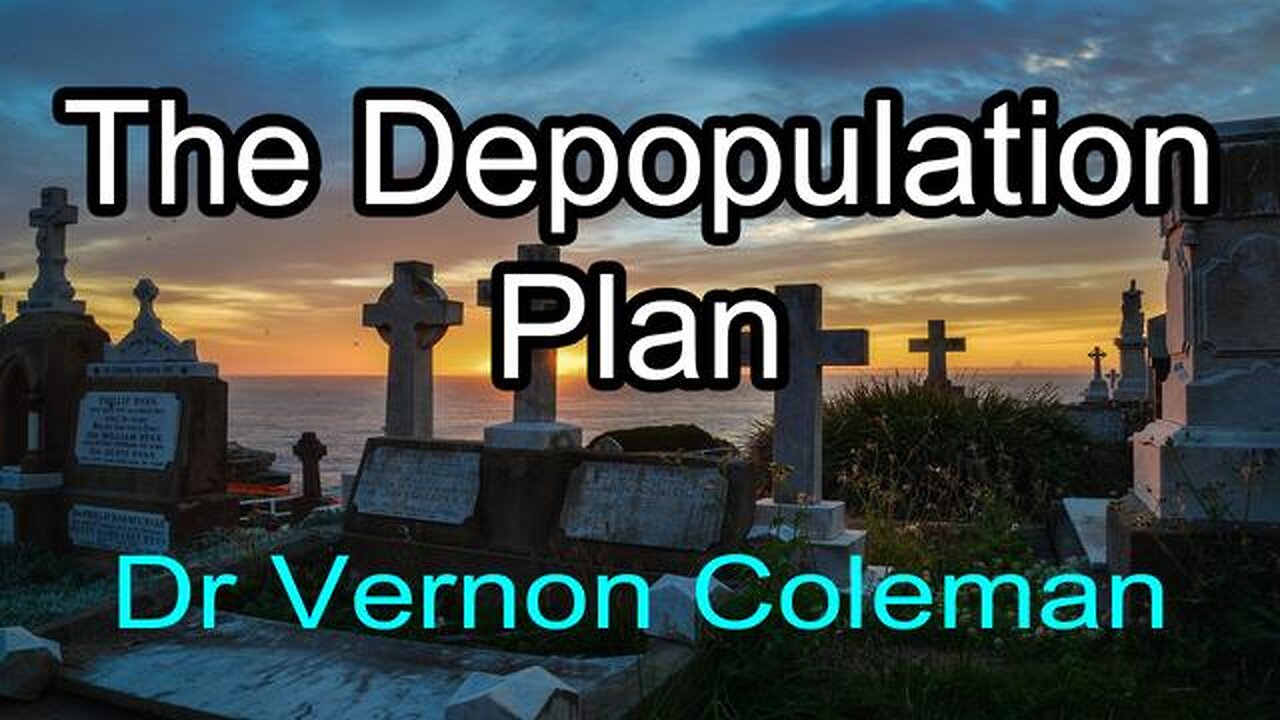 The Depopulation Plan - Dr Vernon Coleman