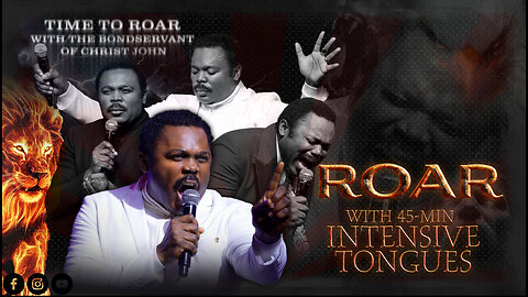 Your ROAR reaches all realms and produces results! 45 Minutes Intensive Tongues with Pastor John