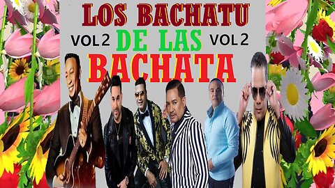 Bachata con Los Bachatu de Las Bachatas VOL 2