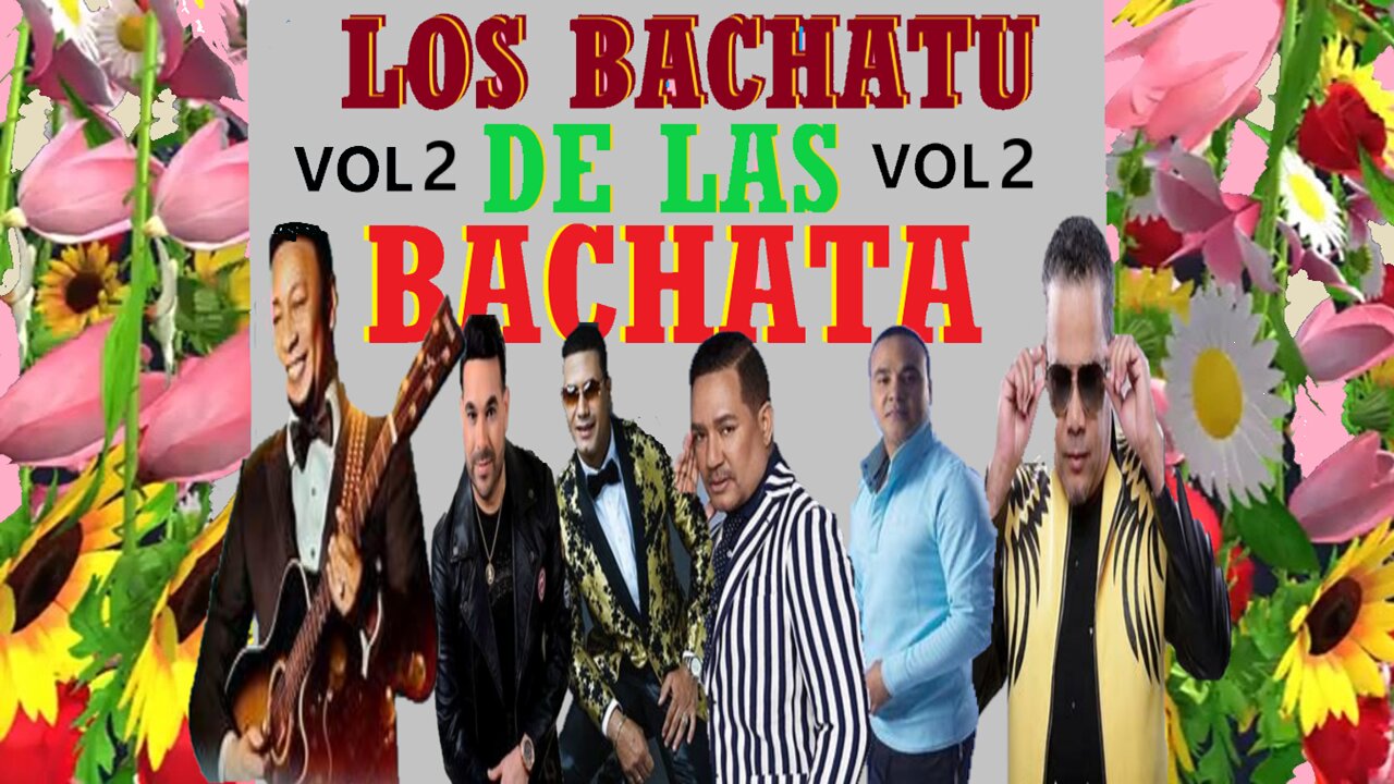Bachata con Los Bachatu de Las Bachatas VOL 2