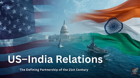 US–India Relations: The Defining Partnership of the 21st Century | Strategic Vanguard Deep Dive
