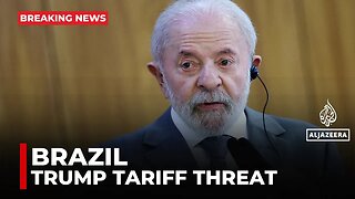 Trump's letter about tariffs was a unacceptable blackmail : Brazil's Lula