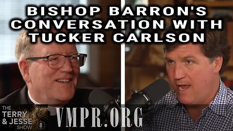 11 Jun 25, The Terry & Jesse Show: Bishop Barron's Conversation with Tucker Carlson