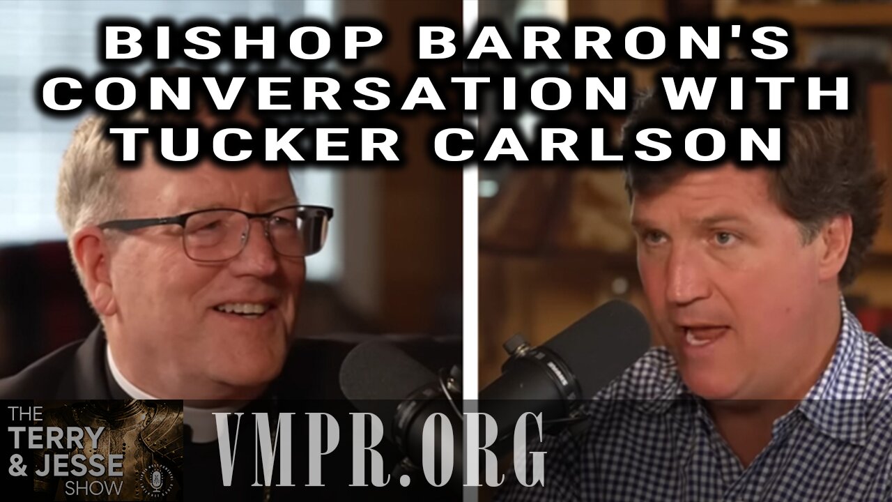 11 Jun 25, The Terry & Jesse Show: Bishop Barron's Conversation with Tucker Carlson