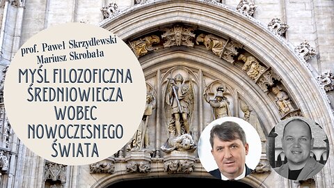 Myśl filozoficzna Średniowiecza wobec nowoczesnego świata prof. Paweł Skrzydlewski Mariusz Skrobała