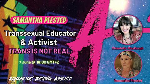 SAMANTHA PLESTED: Transsexual Educator & Activist on TRANS IS NOT REAL
