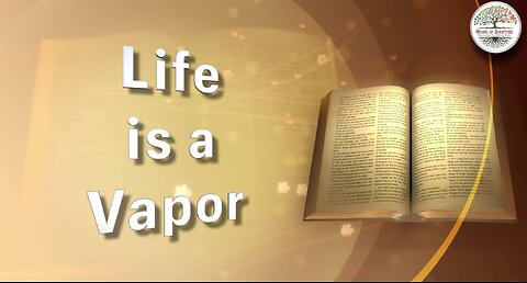 Life is a Vapor March 22, 2025
