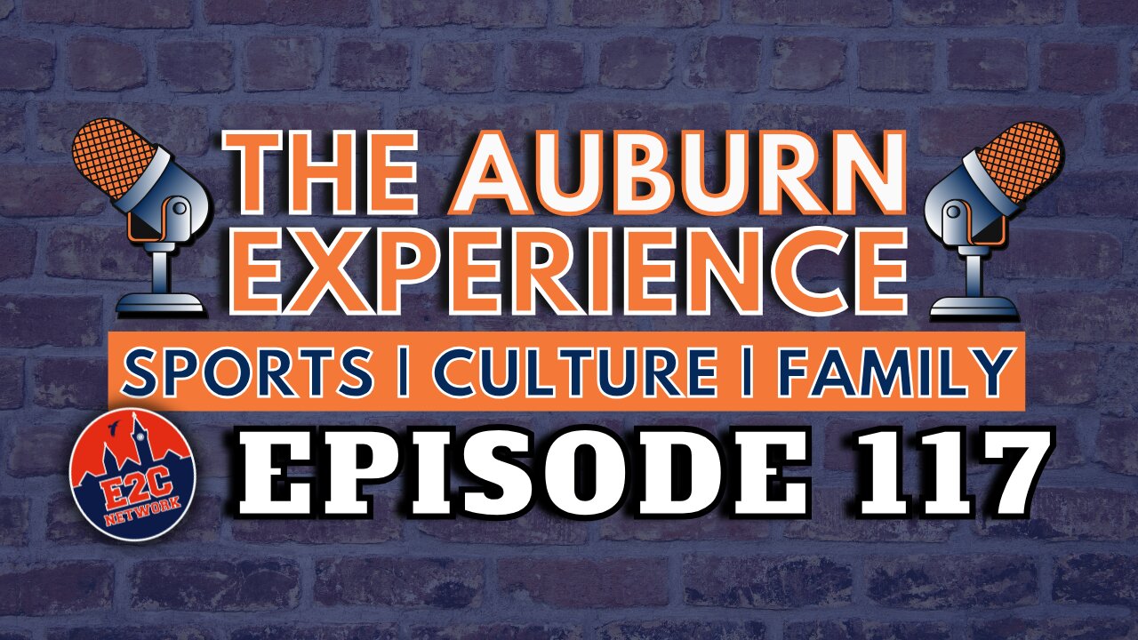 The Auburn Experience Podcast | EP. 117 | March Madness and Spring Questions