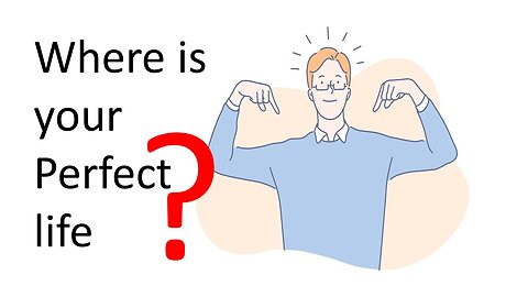 Where is your Perfect Life?