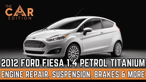 Ford Fiesta 1.4 Titanium Full Overhaul | Suspension, Brakes, Tyres & Engine Repair - The Car Edition