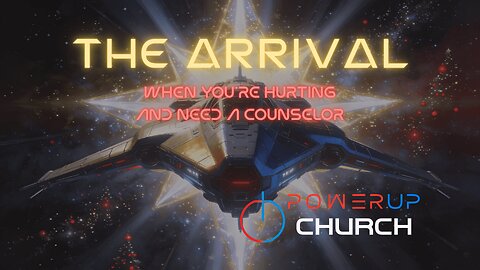 THE ARRIVAL: When You’re Hurting and Need a Counselor