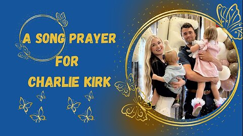 💕Remembering Charlie Kirk/🙏 A Song Prayer for Charlie Kirk