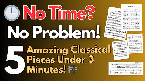 🚀 Quick & Beautiful – Top 5 Classical Piano Pieces You Can Play in UNDER 3 Minutes! 🎹✨