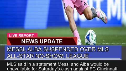 Messi Alba Suspended Over Mls Allstar Noshow L