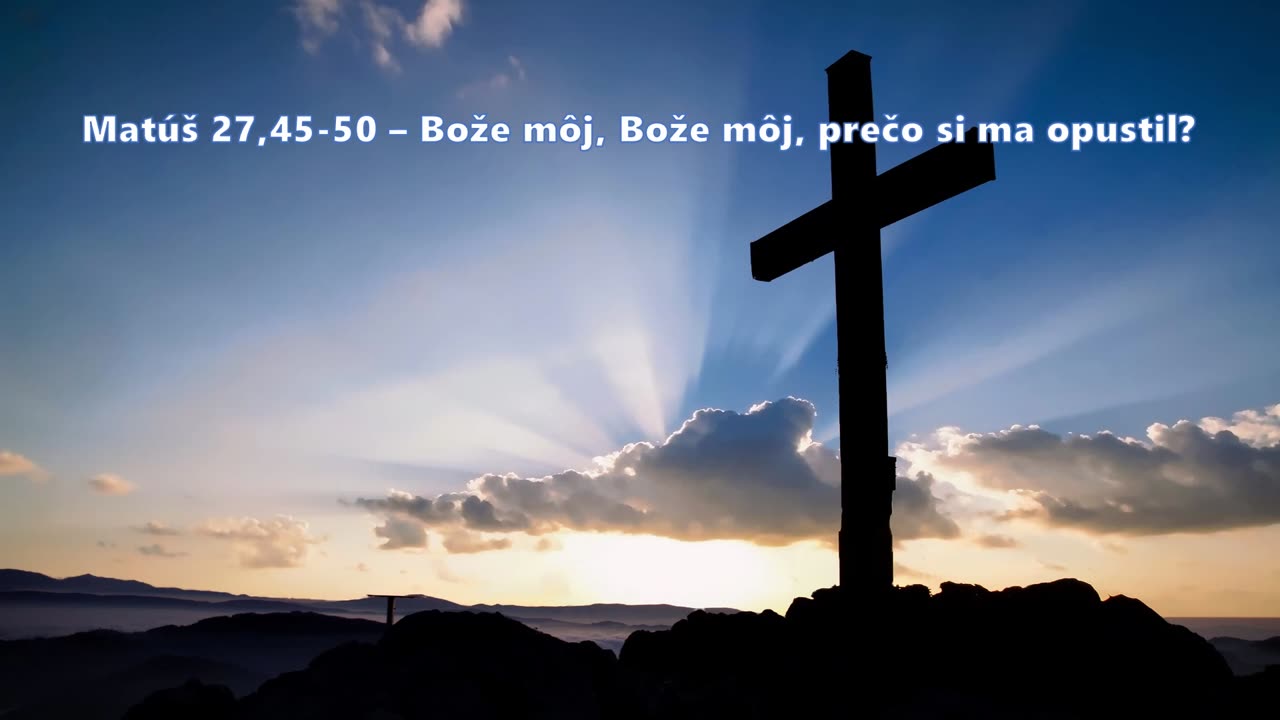 Matúš 27,45-50 - Bože môj, Bože môj, prečo si ma opustil?