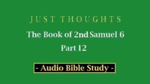 Just Thoughts - The Book of 2nd Samuel 6 Part 12 (2013) Retro