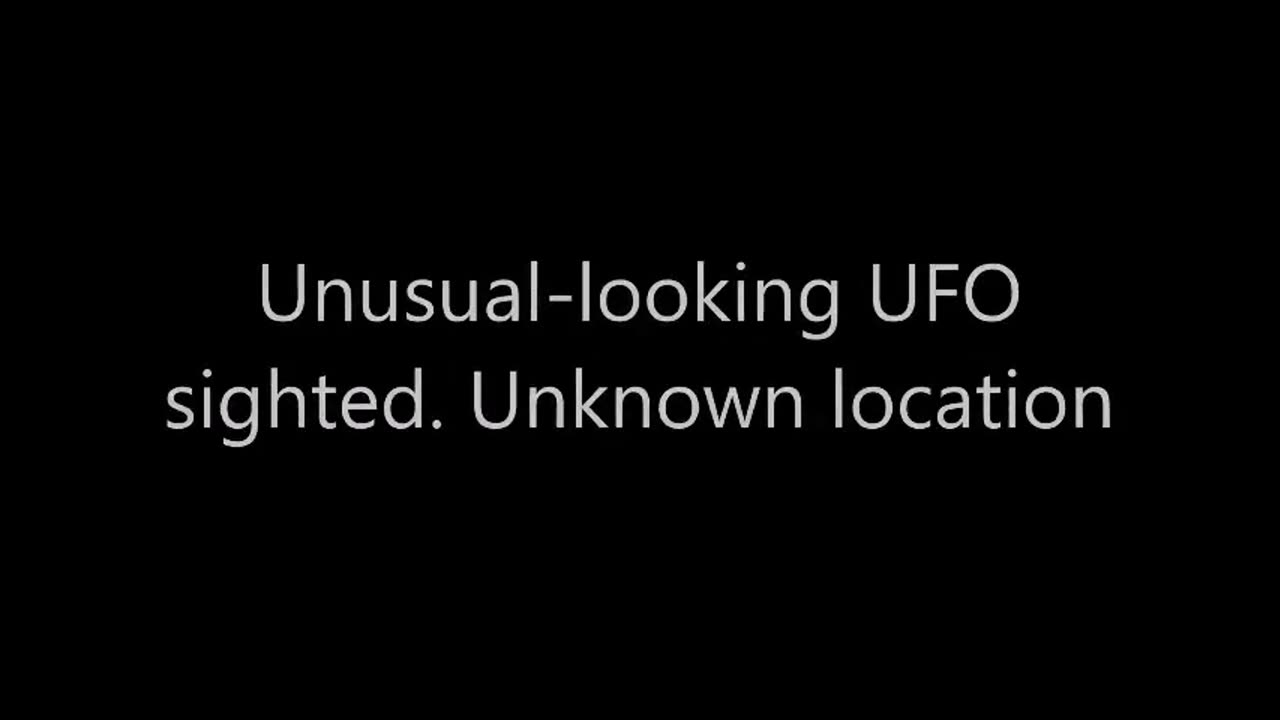 Un engin inhabituel a été aperçu. Lieu inconnu.