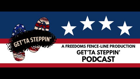 Freedoms Fence-Line Get'ta Steppin podcast